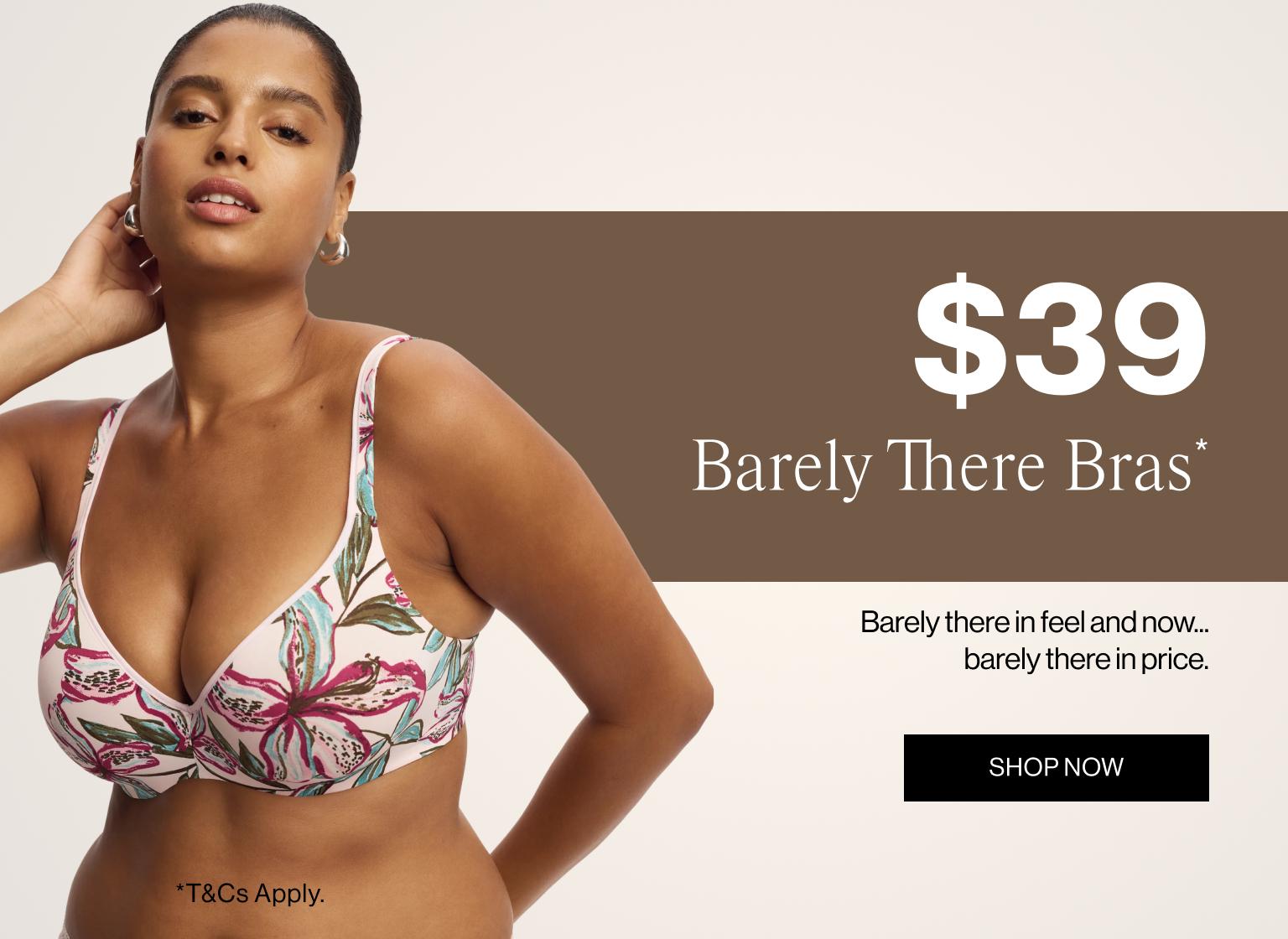 $39 Barely There Bras. Barely There in feel... Now Barely There in price.