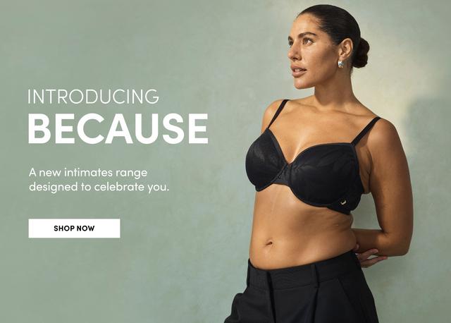 Introducing Because. A new intimates range designed to celebrate you